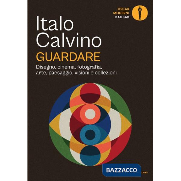 Guardare. Disegno, cinema, fotografia, arte, paesaggio, visioni e collezioni