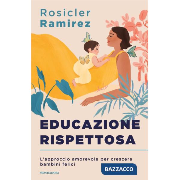 Educazione rispettosa. L'approccio amorevole per crescere bambini felici
