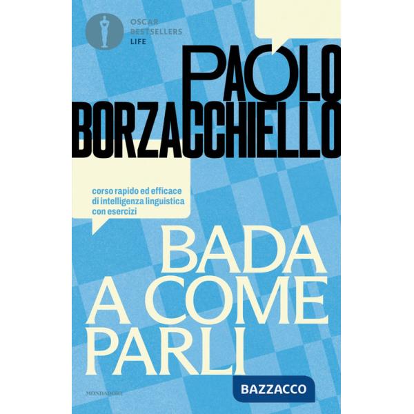 Bada a come parli. Corso rapido ed efficace di intelligenza linguistica con esercizi
