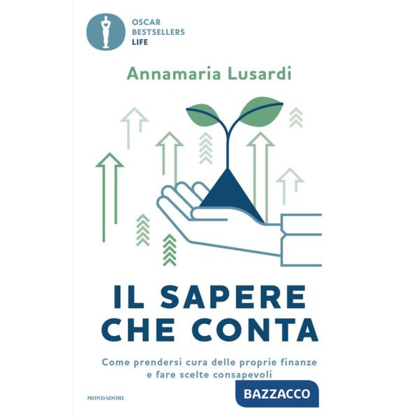 Sapere che conta. Come prendersi cura delle proprie finanze e fare scelte consapevoli (Il)