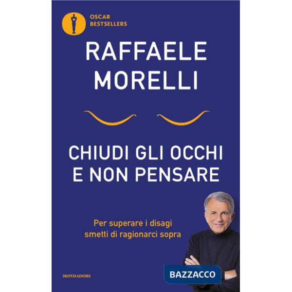 Chiudi gli occhi e non pensare. Per superare i disagi smetti di ragionarci sopra