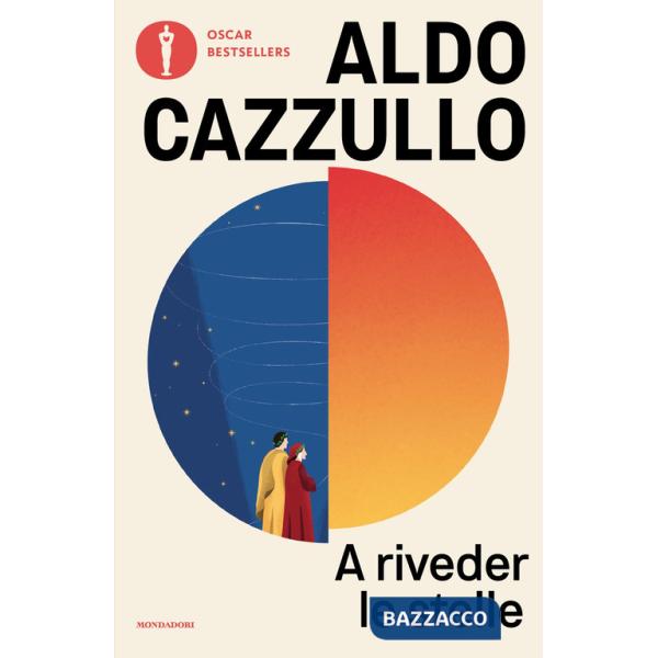 A riveder le stelle. Dante, il poeta che inventò l'Italia