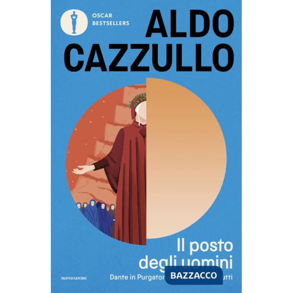 Posto degli uomini. Dante in Purgatorio dove andremo tutti (Il)