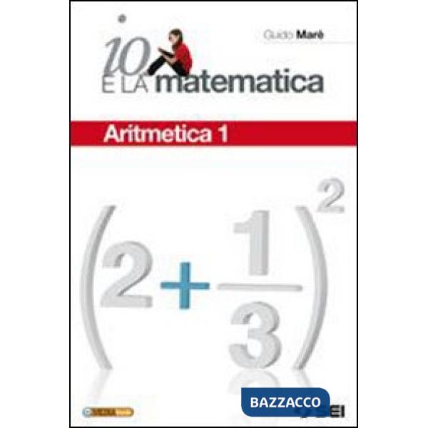 IO E LA MATEMATICA ARITMETICA 1 + TAVOLE + CD