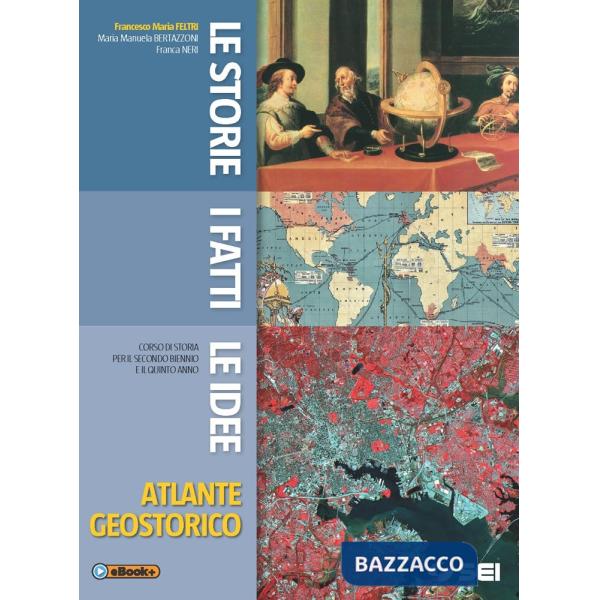 LE STORIE I FATTI LE IDEE ATLANTE GEOSTORICO