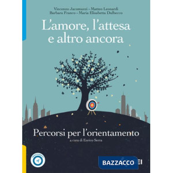 L'AMORE, L'ATTESA E ALTRO ANCORA - PERCORSI PER L'ORIENTAMENTO
