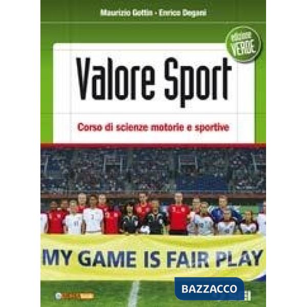 VALORE SPORT - ED. VERDE - CORSO DI SCIENZE MOTORIE E SPORTIVE