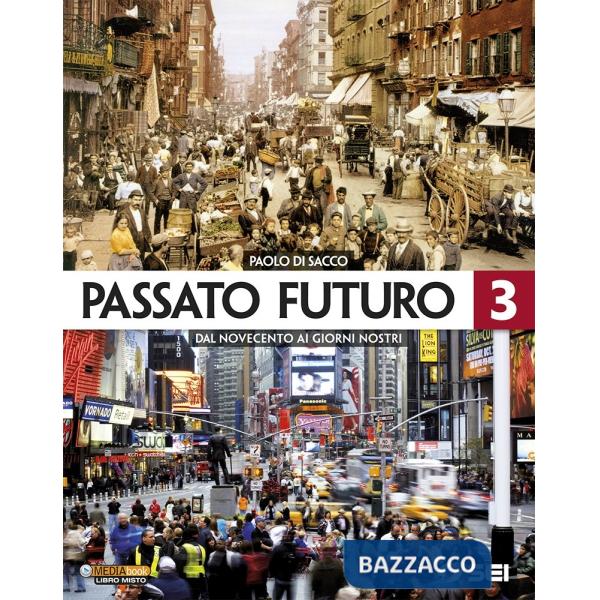PASSATO FUTURO 3 DAL NOVECENTO AI GIORNI NOSTRI