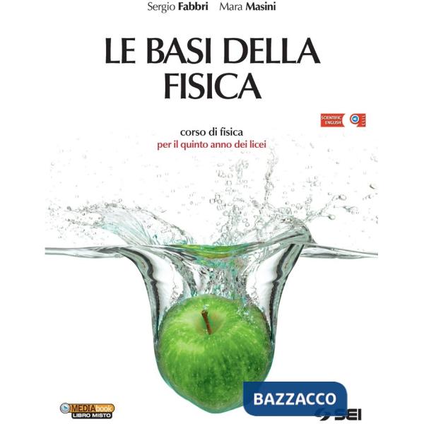 BASI DELLA FISICA (LE) PER IL QUINTO ANNO DEI LICEI