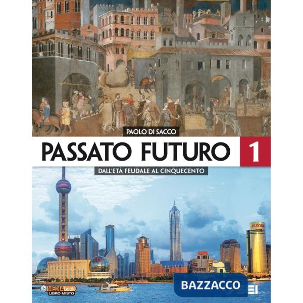 PASSATO FUTURO 1 + ATLANTE STORICO - DALL'ETA' FEUDALE AL CINQUECENTO