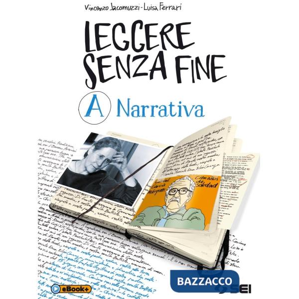 LEGGERE SENZA FINE - VOL. A - NARRATIVA + PAGINE PER LEGGERE E PER SCR