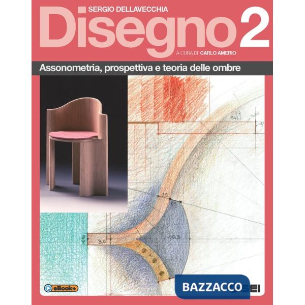 DISEGNO 2 - ASSONOMETRIA, PROSPETTIVA E TEORIA DELLE OMBRE