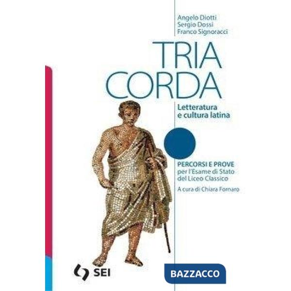 TRIA CORDA - PERCORSI E PROVE PER L'ESAME DI STATO DEL LICEO CLASSICO