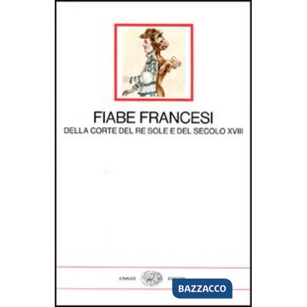 Fiabe francesi della corte del re Sole e del secolo XVIII