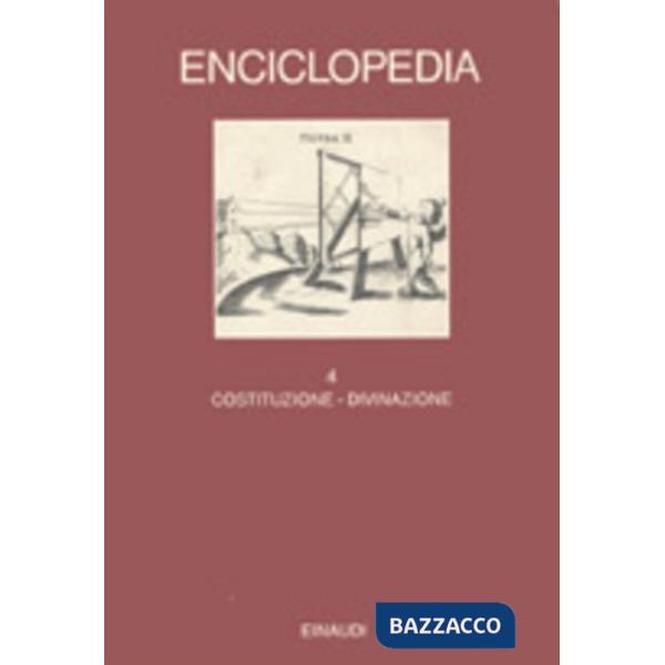 Enciclopedia Einaudi. Vol. 4: Costituzione-Divinazione.