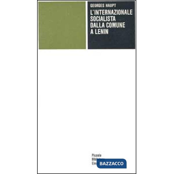 Internazionale socialista dalla Comune a Lenin (L')