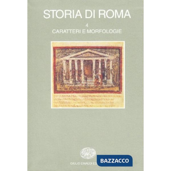 Storia di Roma. Vol. 4: Caratteri e morfologie.