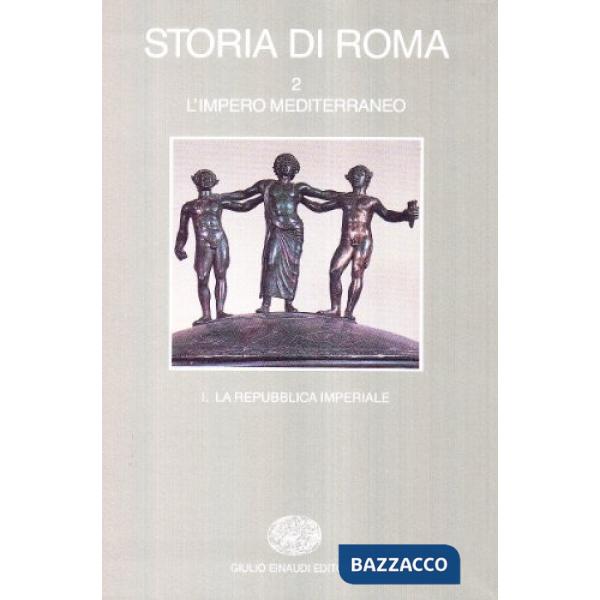 Storia di Roma. Vol. 2: L'Impero mediterraneo. La repubblica imperiale.