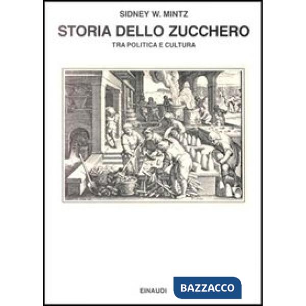 Storia dello zucchero. Tra politica e cultura