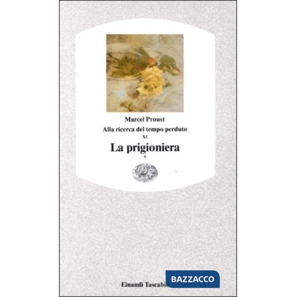Alla ricerca del tempo perduto. La prigioniera. Vol. 1