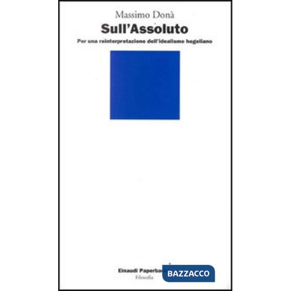 Sull'assoluto. Per una reinterpretazione dell'idealismo hegeliano