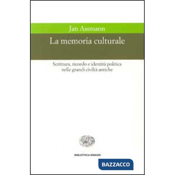 Memoria culturale. Scrittura, ricordo e identità politica nelle grandi civiltà antiche (La)