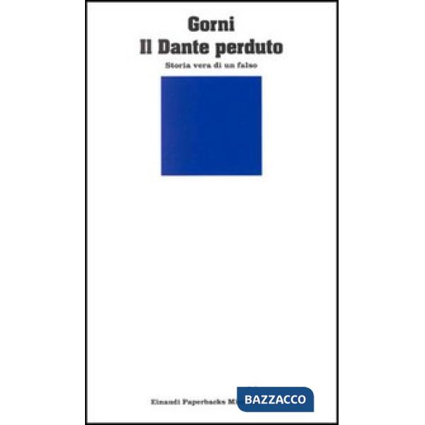 Dante perduto. Storia vera di un falso (Il)