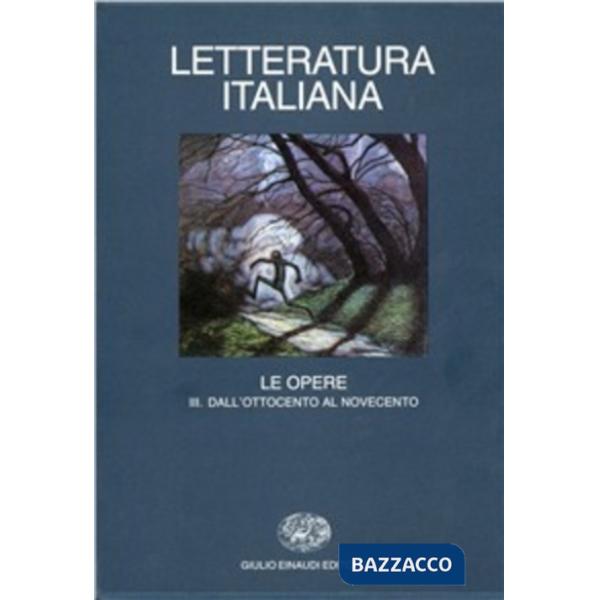 Letteratura italiana. Le opere. Vol. 3: Dall'Ottocento al Novecento