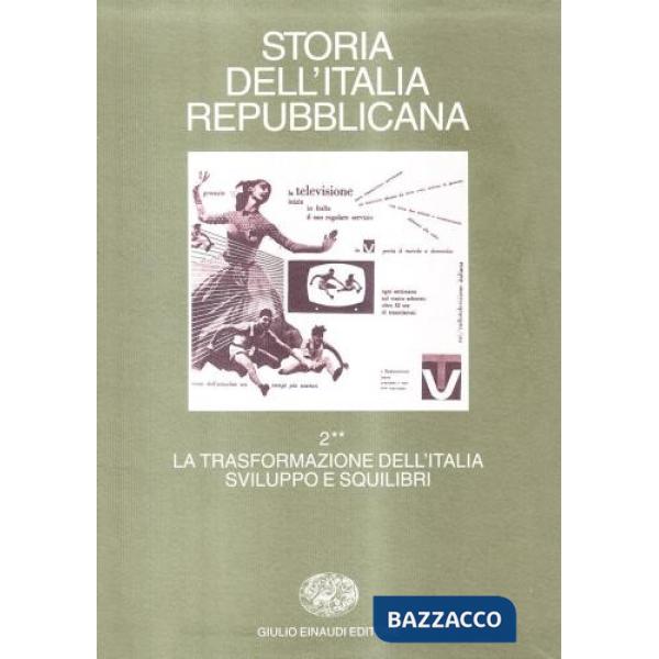 Storia dell'Italia repubblicana. La trasformazione dell'Italia: sviluppo e squil