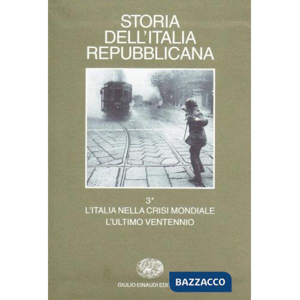 Storia dell'Italia repubblicana. L'Italia nella crisi mondiale. L'ultimo ventenn