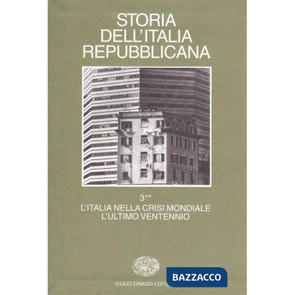 Storia dell'Italia repubblicana. L'Italia nella crisi mondiale. L'ultimo ventennio. Vol. 3/2: Istituzioni, politiche, culture