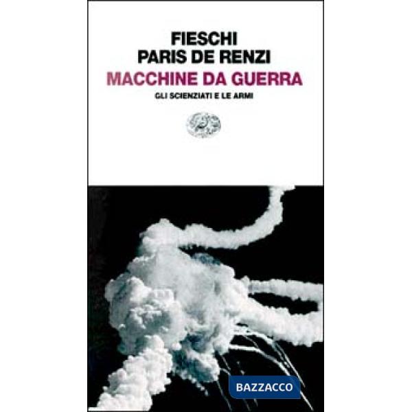 Macchine da guerra. Gli scienziati e le armi