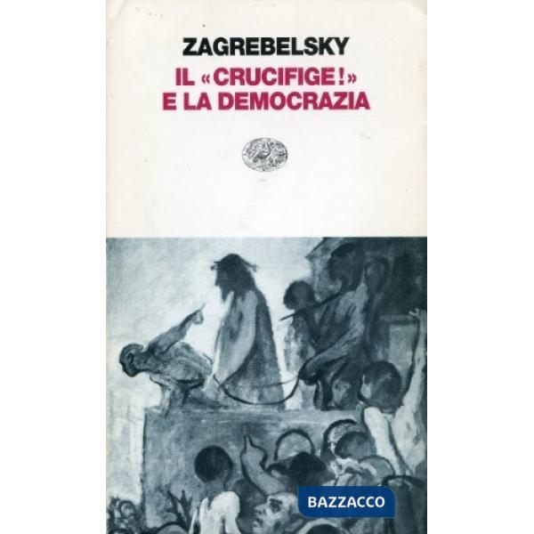 Crucifige e la democrazia (Il)