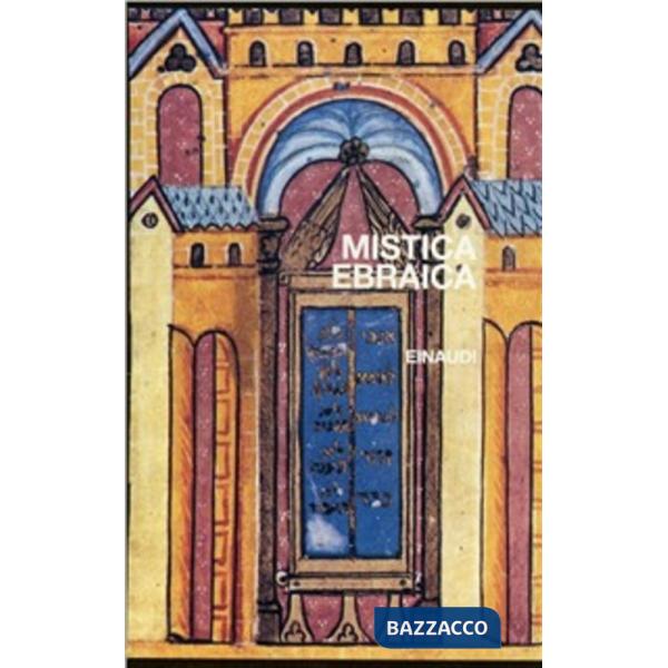 Mistica ebraica. Testi della tradizione segreta del giudaismo dal III al XVIII s