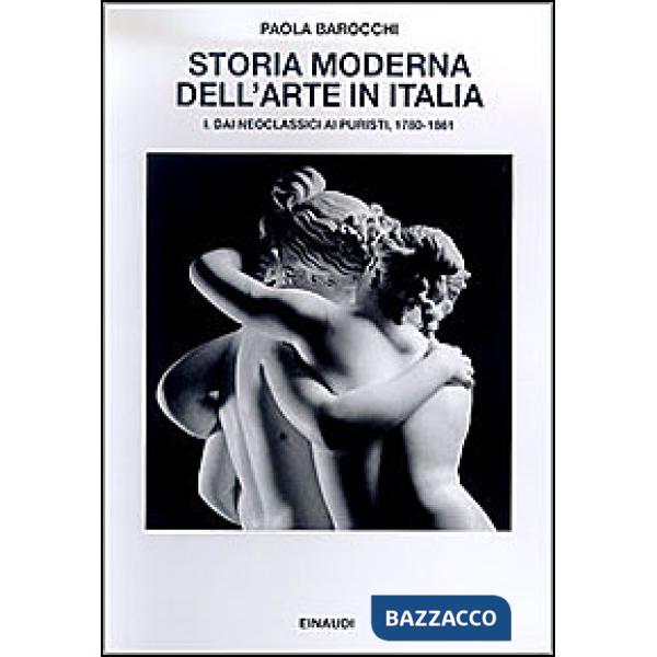 Storia moderna dell'arte in Italia. Manifesti, polemiche, documenti. Vol. 1: Dai neoclassici ai puristi 1780-1861