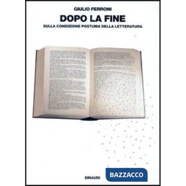 Dopo la fine. Sulla condizione postuma della letteratura