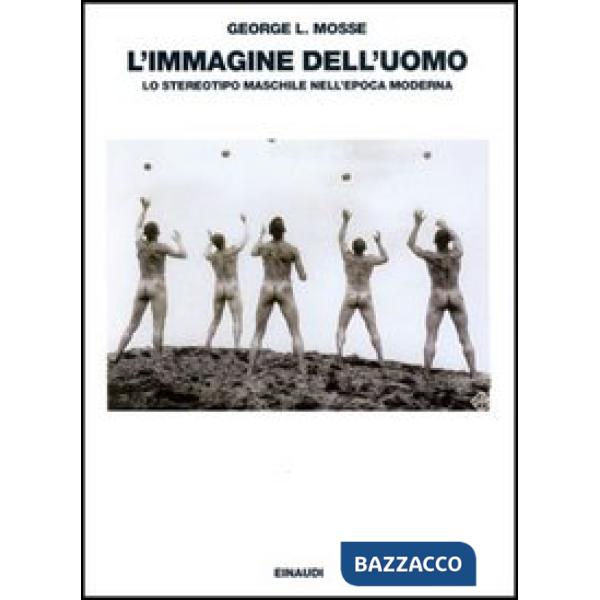 Immagine dell'uomo. Lo stereotipo maschile nell'epoca moderna (L')