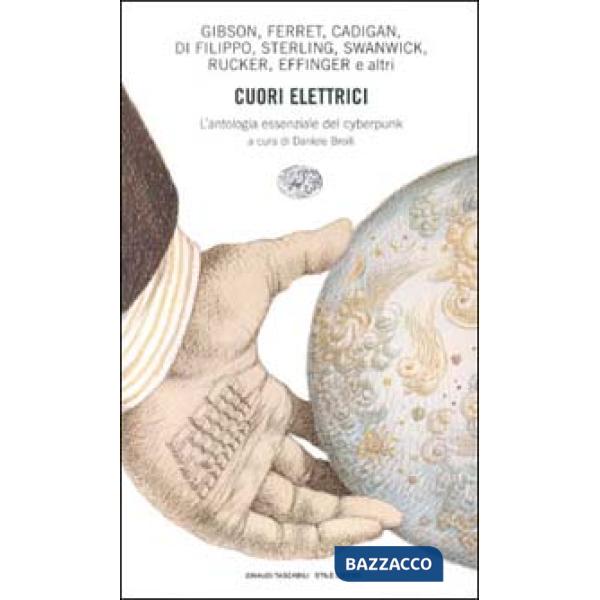 Cuori elettrici. L'antologia essenziale del cyberpunk