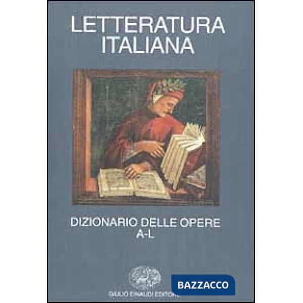 Letteratura italiana. Dizionario delle opere. Vol. 1: A-L.