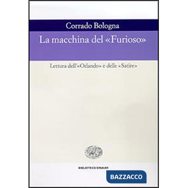 Macchina del «Furioso». Lettura dell'«Orlando» e delle «Satire» (La)