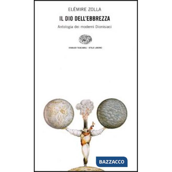 Dio dell'ebbrezza. Antologia dei moderni dionisiaci (Il)