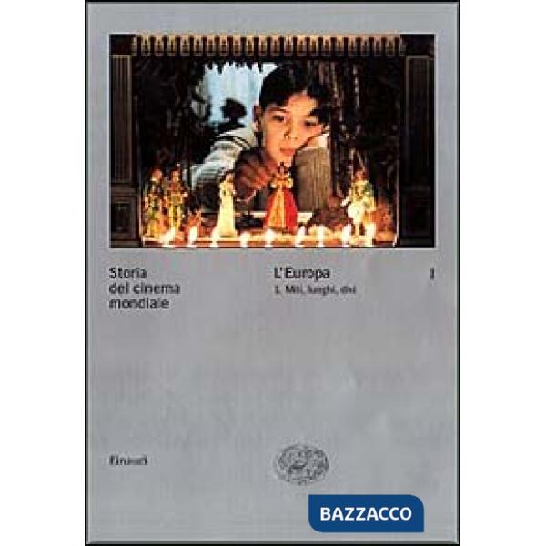 Storia del cinema mondiale. Vol. 1: L'Europa. Miti, luoghi, divi.