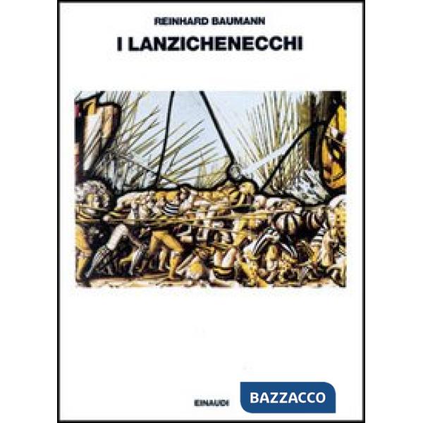 Lanzichenecchi. La loro storia e cultura dal tardo Medioevo alla Guerra dei trent'anni (I)
