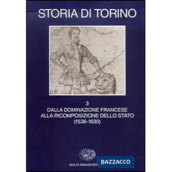 Storia di Torino. Vol. 3: Dalla dominazione francese alla ricomposizione dello S