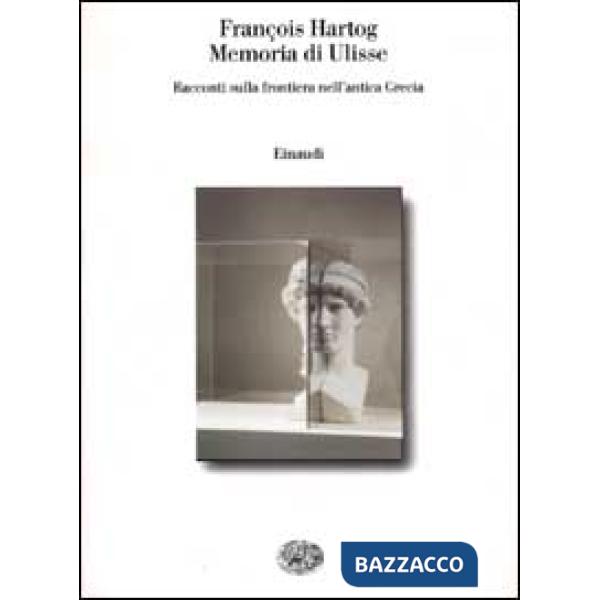 Memoria di Ulisse. Racconti sulla frontiera nell'antica Grecia