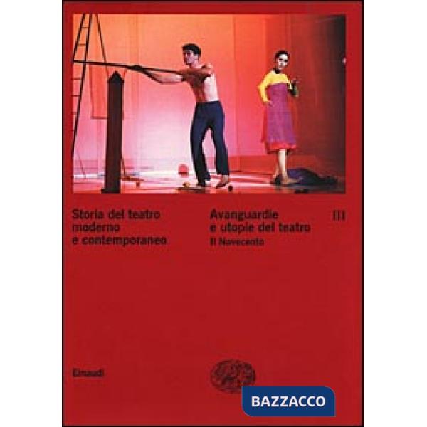 Storia del teatro moderno e contemporaneo. Vol. 3: Avanguardie e utopie del teat