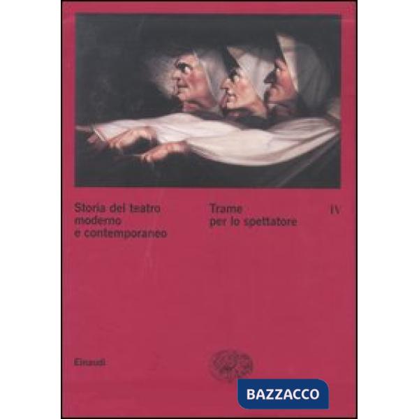 Storia del teatro moderno e contemporaneo. Vol. 4: Trame per lo spettatore.