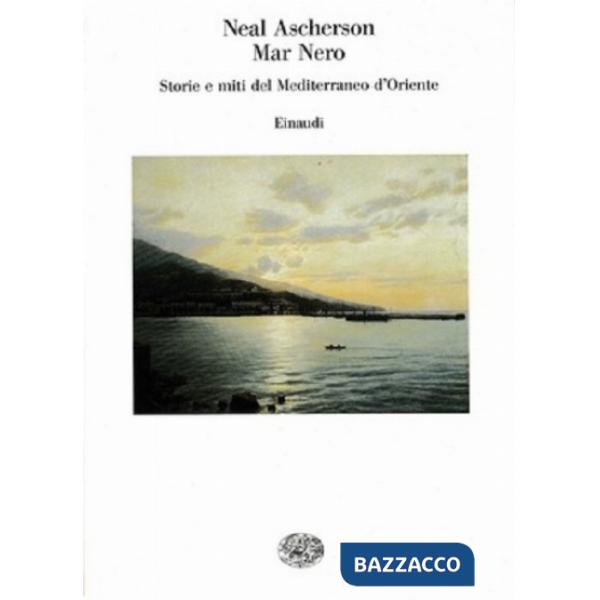 Mar Nero. Storie e miti del Mediterraneo d'Oriente