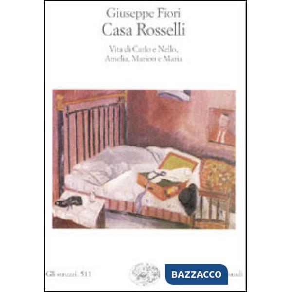 Casa Rosselli. Vita di Carlo e Nello, Amelia, Marion e Maria