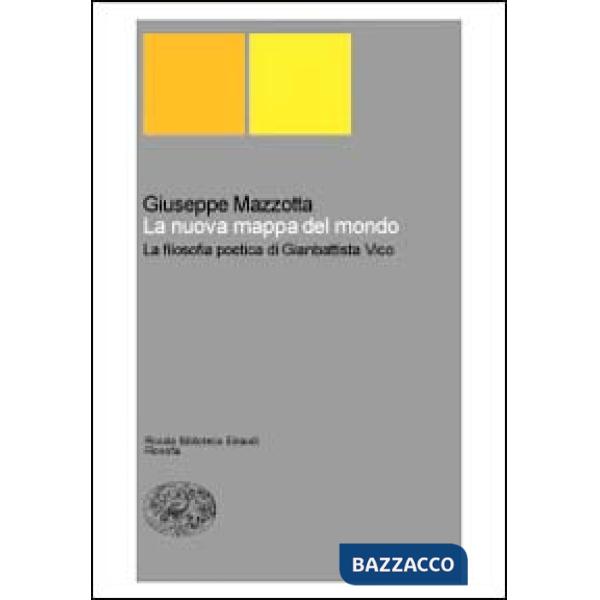 Nuova mappa del mondo. La filosofia poetica di Giambattista Vico (La)